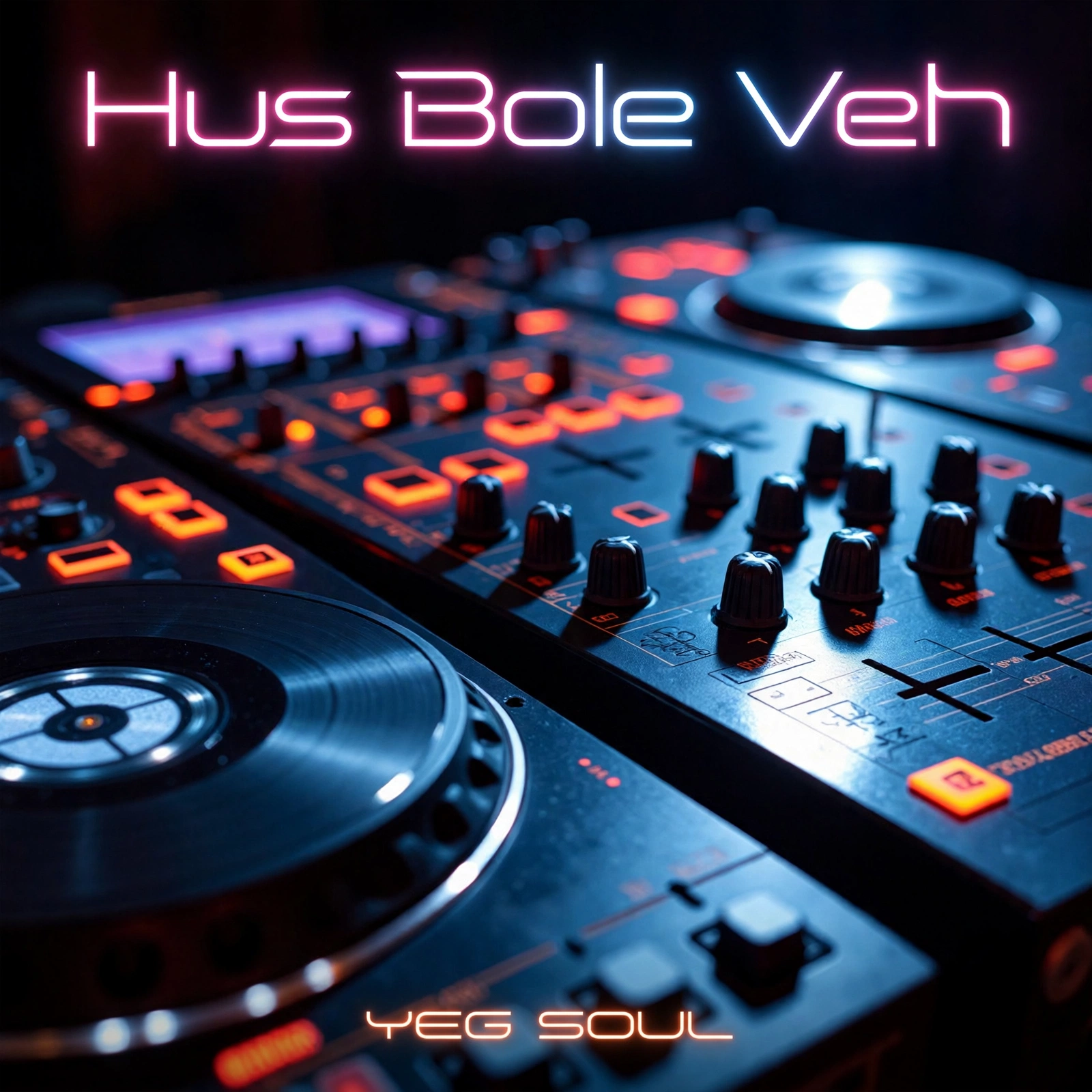 Hus Bole Veh cover — close-up of a DJ controller and mixer with glowing orange pads and knobs under neon title lettering